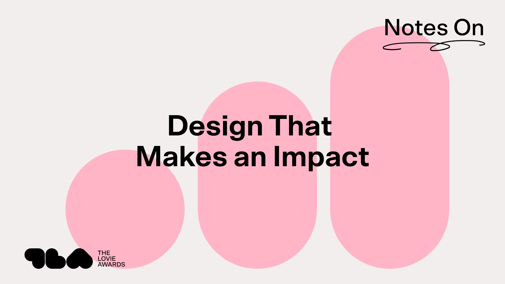 Notes On Design that Makes an Impact